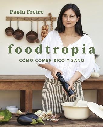FOODTROPIA | 9788418055119 | FREIRE, PAOLA | Llibreria Aqualata | Comprar libros en catalán y castellano online | Comprar libros Igualada
