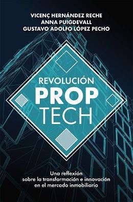 REVOLUCIÓN PROPTECH | 9788498755121 | HERNÁNDEZ RECHE, VICENÇ / PUIGDEVALL SAGRERA, ANNA / LÓPEZ PECHO, GUSTAVO ADOLFO | Llibreria Aqualata | Comprar llibres en català i castellà online | Comprar llibres Igualada