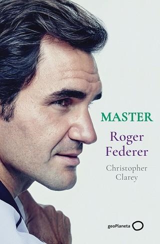 MASTER - ROGER FEDERER | 9788408246329 | CLAREY, CHRISTOPHER | Llibreria Aqualata | Comprar libros en catalán y castellano online | Comprar libros Igualada