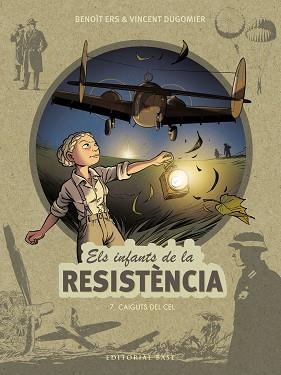 INFANTS DE LA RESISTÈNCIA 7, ELS. CAIGUTS DEL CEL | 9788418434891 | ERS, BENOÎT / DUGOMIER, VINCENT | Llibreria Aqualata | Comprar libros en catalán y castellano online | Comprar libros Igualada