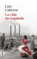 VIDA NO REGALADA, LA | 9788417805838 | CABRERA, LUIS | Llibreria Aqualata | Comprar libros en catalán y castellano online | Comprar libros Igualada