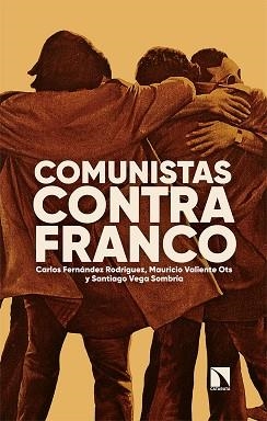 COMUNISTAS CONTRA FRANCO | 9788413523163 | FERNÁNDEZ RODRÍGUEZ, CARLOS / VALIENTE OTS, MAURICIO / VEGA SOMBRÍA, SANTIAGO | Llibreria Aqualata | Comprar libros en catalán y castellano online | Comprar libros Igualada