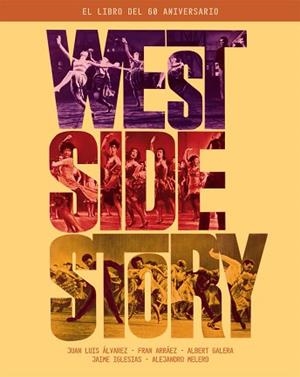 WEST SIDE STORY. EL LIBRO DEL 60 ANIVERSARIO | 9788418181283 | ÁLVAREZ, JUAN LUIS / GALERA, ALBERT / IGLESIAS, JAIME / MELERO SALVADOR, ALEJANDRO | Llibreria Aqualata | Comprar libros en catalán y castellano online | Comprar libros Igualada