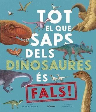 TOT EL QUE SAPS DELS DINOSAURES ÉS FALS! | 9788424670528 | CRUMPTON, NICK | Llibreria Aqualata | Comprar libros en catalán y castellano online | Comprar libros Igualada