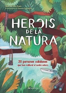 HEROIS DE LA NATURA | 9788413560816 | PRATS PIJOAN, JOAN DE DÉU | Llibreria Aqualata | Comprar libros en catalán y castellano online | Comprar libros Igualada