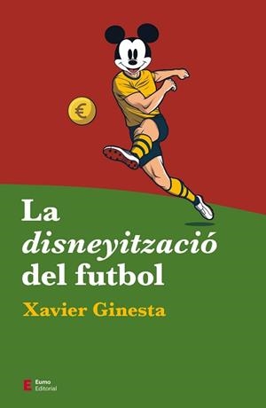 DISNEYITZACIÓ DEL FUTBOL, LA | 9788497667487 | GINESTA, XAVIER | Llibreria Aqualata | Comprar llibres en català i castellà online | Comprar llibres Igualada