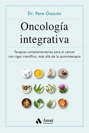 ONCOLOGÍA INTEGRATIVA | 9788497355629 | GASCÓN VILAPLANA, PERE | Llibreria Aqualata | Comprar libros en catalán y castellano online | Comprar libros Igualada