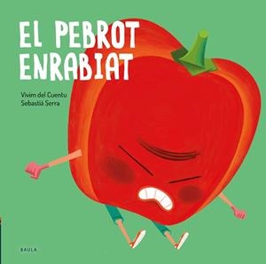 FRUITES I VERDURES 4. EL PEBROT ENRABIAT | 9788447946235 | VIVIM DEL CUENTU | Llibreria Aqualata | Comprar llibres en català i castellà online | Comprar llibres Igualada