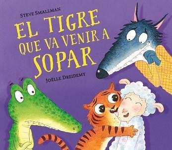 TIGRE QUE VA VENIR A SOPAR, EL | 9788448857523 | SMALLMAN, STEVE / DREIDEMY, JOËLLE | Llibreria Aqualata | Comprar libros en catalán y castellano online | Comprar libros Igualada