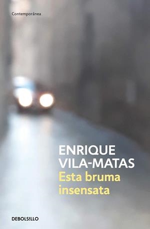 ESTA BRUMA INSENSATA | 9788466359412 | VILA-MATAS, ENRIQUE | Llibreria Aqualata | Comprar llibres en català i castellà online | Comprar llibres Igualada