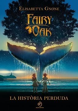 FAIRY OAK. LA HISTÒRIA PERDUDA | 9788418538865 | GNONE, ELISABETTA | Llibreria Aqualata | Comprar libros en catalán y castellano online | Comprar libros Igualada
