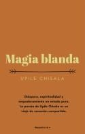 MAGIA BLANDA | 9788417968090 | CHISALA, UPILE | Llibreria Aqualata | Comprar llibres en català i castellà online | Comprar llibres Igualada