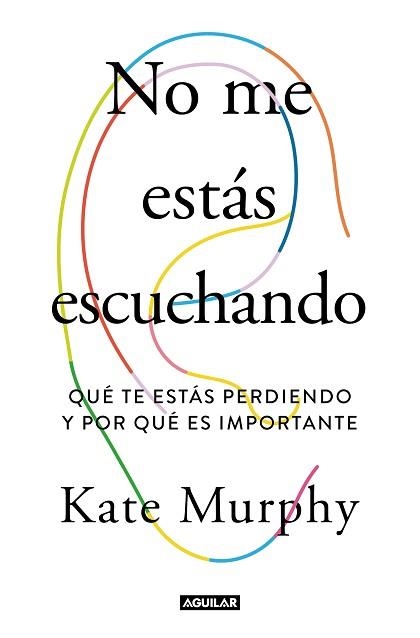 NO ME ESTÁS ESCUCHANDO | 9788403519428 | MURPHY, KATE | Llibreria Aqualata | Comprar libros en catalán y castellano online | Comprar libros Igualada