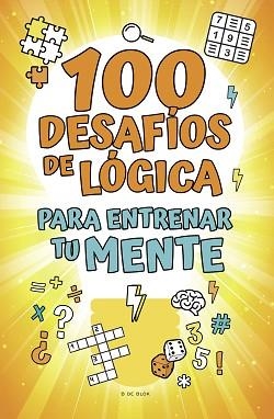 100 DESAFÍOS DE LÓGICA PARA ENTRENAR TU MENTE | 9788418054785 | VARIOS AUTORES | Llibreria Aqualata | Comprar libros en catalán y castellano online | Comprar libros Igualada