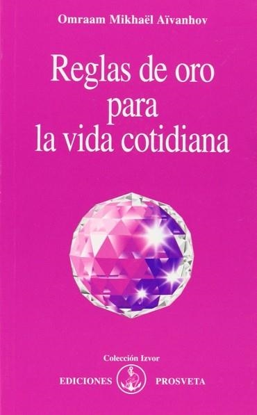 REGLAS DE ORO PARA LA VIDA COTIDIANA | 9788493926328 | AÏVANHOV, OMRAAM MIKHAËL | Llibreria Aqualata | Comprar libros en catalán y castellano online | Comprar libros Igualada