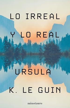 LO IRREAL Y LO REAL | 9788445009987 | LE GUIN, URSULA K. | Llibreria Aqualata | Comprar llibres en català i castellà online | Comprar llibres Igualada