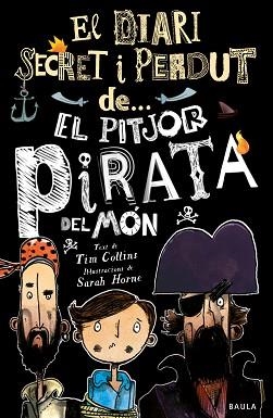 DIARI SECRET I PERDUT DEL PITJOR PIRATA DEL MÓN | 9788447943326 | COLLINS, TIM | Llibreria Aqualata | Comprar libros en catalán y castellano online | Comprar libros Igualada