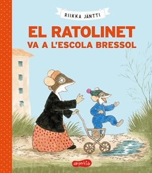 RATOLINET VA A L'ESCOLA BRESSOL, EL | 9788418279225 | JÄNTI, RIIKKA | Llibreria Aqualata | Comprar libros en catalán y castellano online | Comprar libros Igualada
