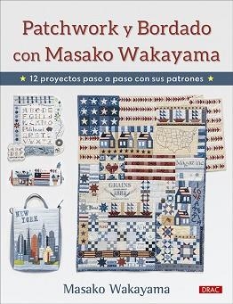 PATCHWORK Y BORDADO CON MASAKO WAKAYAMA | 9788498746983 | WAKAYAMA, MASAKO | Llibreria Aqualata | Comprar libros en catalán y castellano online | Comprar libros Igualada