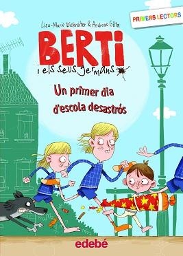 BERTI I ELS SEUS GERMANS 1. UN PRIMER DIA D'ESCOLA DESASTRÓS | 9788468353173 | DICKREITER, LISA MARIE / GÖTZ, ANDREAS | Llibreria Aqualata | Comprar llibres en català i castellà online | Comprar llibres Igualada