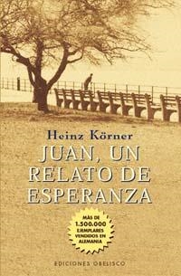 JUAN, UNA RELATO DE ESPERANZA | 9788477207917 | KÖRNER, HEINZ | Llibreria Aqualata | Comprar llibres en català i castellà online | Comprar llibres Igualada