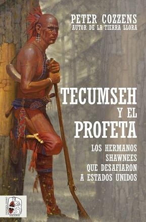 TECUMSEH Y EL PROFETA. LOS HERMANOS SHAWNEE QUE DESAFIARON A ESTADOS UNIDOS | 9788412323924 | COZZENS, PETER | Llibreria Aqualata | Comprar libros en catalán y castellano online | Comprar libros Igualada