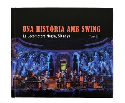 UNA HISTÒRIA AMB SWING. LA LOCOMOTORA NEGRA, 50 ANYS | 9788491563433 | GILI VIDAL, TONIO | Llibreria Aqualata | Comprar llibres en català i castellà online | Comprar llibres Igualada