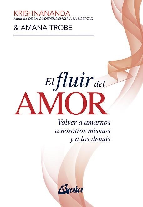 FLUIR DEL AMOR, EL | 9788484459514 | KRISHNANANDA / TROBE, AMANA | Llibreria Aqualata | Comprar libros en catalán y castellano online | Comprar libros Igualada