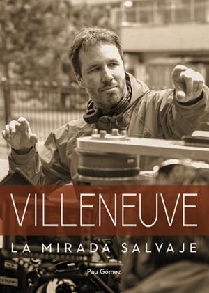 VILLENEUVE. LA MIRADA SALVAJE | 9788418898259 | GÓMEZ, PAU | Llibreria Aqualata | Comprar libros en catalán y castellano online | Comprar libros Igualada
