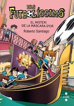 FUTBOLÍSSIMS 20. EL MISTERI DE LA MÀSCARA D'OR | 9788466150149 | SANTIAGO, ROBERTO | Llibreria Aqualata | Comprar libros en catalán y castellano online | Comprar libros Igualada