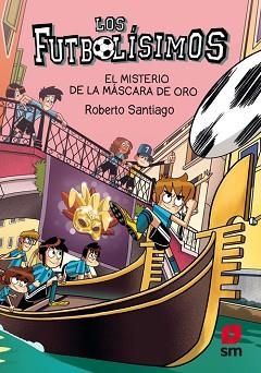 FUTBOLÍSIMOS 20. EL MISTERIO DE LA MÁSCARA DE ORO  | 9788413921952 | SANTIAGO, ROBERTO | Llibreria Aqualata | Comprar libros en catalán y castellano online | Comprar libros Igualada