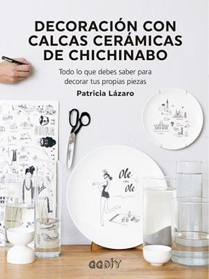 DECORACIÓN CON CALCAS CERÁMICAS DE CHICHINABO | 9788425233081 | LÁZARO BENGOA, PATRICIA | Llibreria Aqualata | Comprar llibres en català i castellà online | Comprar llibres Igualada