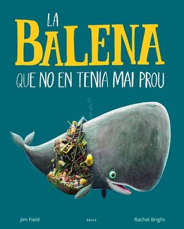 BALENA QUE NO EN TENIA MAI PROU, LA | 9788447942695 | BRIGHT, RACHEL | Llibreria Aqualata | Comprar libros en catalán y castellano online | Comprar libros Igualada