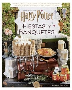 HARRY POTTER: FIESTAS Y BANQUETES | 9788424671228 | CARROLL, JENNIFER | Llibreria Aqualata | Comprar libros en catalán y castellano online | Comprar libros Igualada