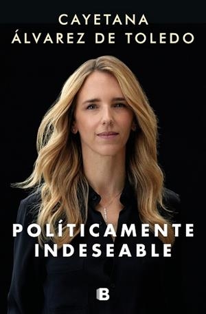 POLÍTICAMENTE INDESEABLE | 9788466669993 | ÁLVAREZ DE TOLEDO, CAYETANA | Llibreria Aqualata | Comprar llibres en català i castellà online | Comprar llibres Igualada