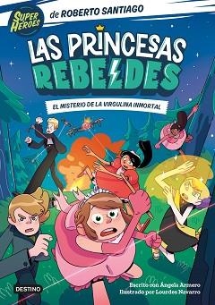 PRINCESAS REBELDES 1, LAS. EL MISTERIO DE LA VIRGULINA INMORTAL | 9788408249153 | SANTIAGO, ROBERTO / ARMERO, ÁNGELA | Llibreria Aqualata | Comprar libros en catalán y castellano online | Comprar libros Igualada
