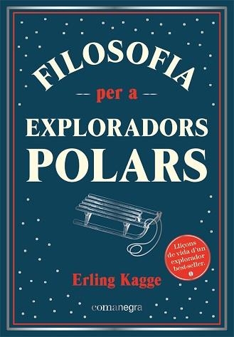 FILOSOFIA PER A EXPLORADORS POLARS | 9788418857416 | KAGGE, ERLING | Llibreria Aqualata | Comprar libros en catalán y castellano online | Comprar libros Igualada