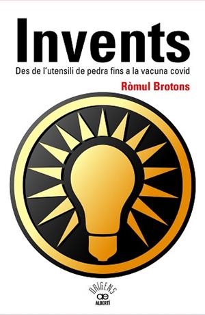 INVENTS. DES DE L'UTENSILI DE PEDRA FINS A LA VACUNA COVID | 9788472461796 | BROTONS I SEGARRA, RÒMUL | Llibreria Aqualata | Comprar llibres en català i castellà online | Comprar llibres Igualada