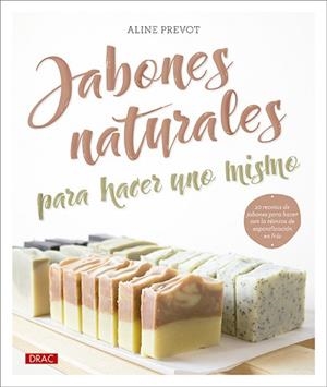 JABONES NATURALES PARA HACER UNO MISMO | 9788498747041 | PREVOT, ALINE | Llibreria Aqualata | Comprar libros en catalán y castellano online | Comprar libros Igualada