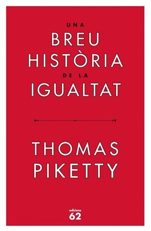 UNA BREU HISTÒRIA DE LA IGUALTAT | 9788429779844 | PIKETTY, THOMAS | Llibreria Aqualata | Comprar llibres en català i castellà online | Comprar llibres Igualada