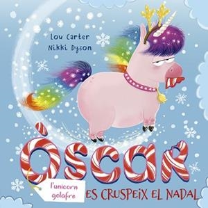 ÒSCAR, L´UNICORN GOLAFRE, ES CRUSPEIX EL NADAL | 9788491454960 | CARTER, LOU | Llibreria Aqualata | Comprar libros en catalán y castellano online | Comprar libros Igualada