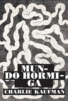 MUNDO HORMIGA | 9788418690075 | KAUFMAN, CHARLIE | Llibreria Aqualata | Comprar libros en catalán y castellano online | Comprar libros Igualada