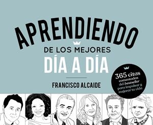 APRENDIENDO DE LOS MEJORES DÍA A DÍA - CALENDARIO PERPETUO | 9788413441184 | ALCAIDE HERNÁNDEZ, FRANCISCO | Llibreria Aqualata | Comprar llibres en català i castellà online | Comprar llibres Igualada