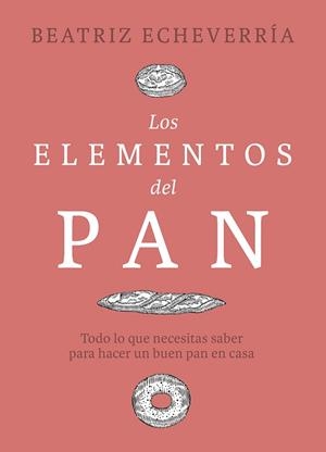 ELEMENTOS DEL PAN, LOS | 9788412450101 | ECHEVERRÍA, BEATRIZ | Llibreria Aqualata | Comprar libros en catalán y castellano online | Comprar libros Igualada