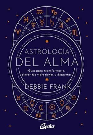 ASTROLOGÍA DEL ALMA | 9788484459651 | FRANK, DEBBIE | Llibreria Aqualata | Comprar libros en catalán y castellano online | Comprar libros Igualada