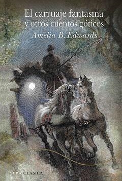 CARRUAJE FANTASMA Y OTROS CUENTOS GÓTICOS, EL | 9788490658116 | EDWARDS, AMELIA | Llibreria Aqualata | Comprar libros en catalán y castellano online | Comprar libros Igualada