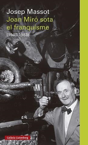 JOAN MIRÓ SOTA EL FRANQUISME | 9788418807220 | MASSOT, JOSEP | Llibreria Aqualata | Comprar libros en catalán y castellano online | Comprar libros Igualada