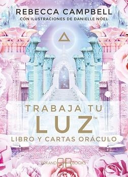 TRABAJA TU LUZ (LIBRO Y CARTAS ORÁCULO) | 9788415292937 | CAMPBELL, REBECCA | Llibreria Aqualata | Comprar libros en catalán y castellano online | Comprar libros Igualada