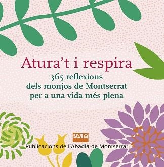ATURA'T I RESPIRA. 365 REFLEXIONS DELS MONJOS DE MONTSERRAT PER A UNA VIDA MÉS P | 9788491911944 | AA.VV. | Llibreria Aqualata | Comprar libros en catalán y castellano online | Comprar libros Igualada