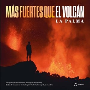 MÁS FUERTES QUE EL VOLCÁN | 9788408252313 | SAN GIL, ABIÁN / SÁNCHEZ, MARÍA / MARTÍNEZ, GABI / IZAGIRRE, ANDER / LÓPEZ, ELSA MABEL | Llibreria Aqualata | Comprar llibres en català i castellà online | Comprar llibres Igualada